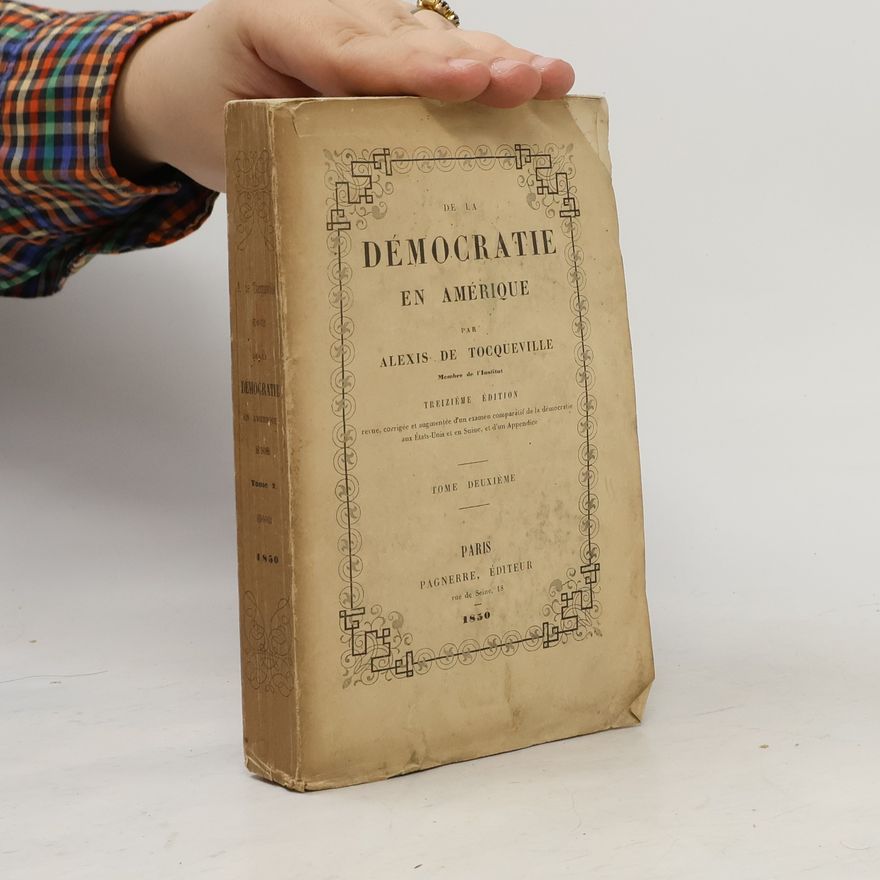 Alexis de Tocqueville De la Démocratie en Amérique