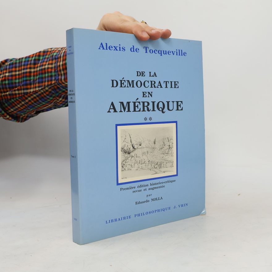 Alexis de Tocqueville De la démocratie en Amérique