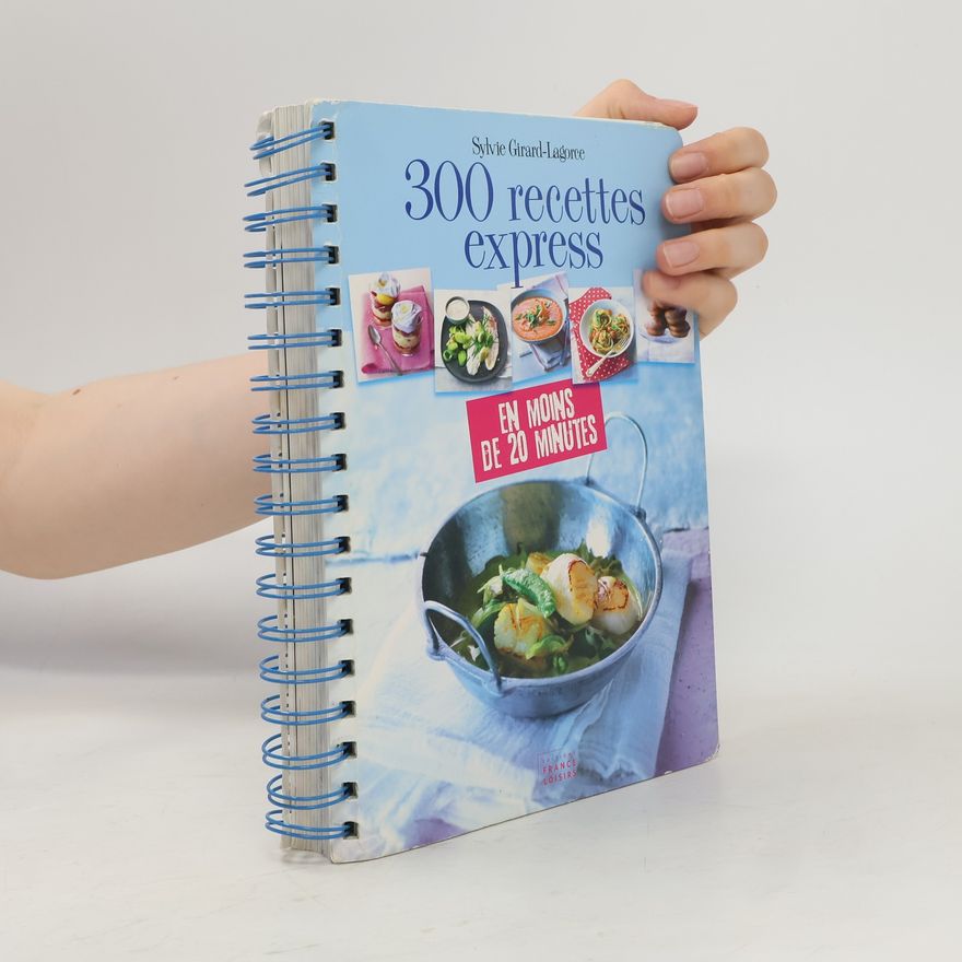 Sylvie Girard-Lagorce 300 recettes express