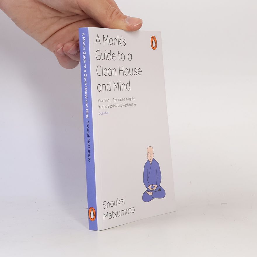 Shoukei Matsumoto A Monk's Guide to a Clean House and Mind