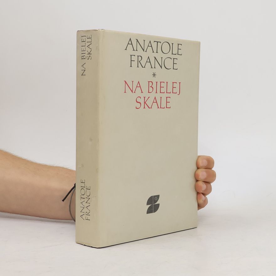 Anatole France Na bielej skale a iné prózy