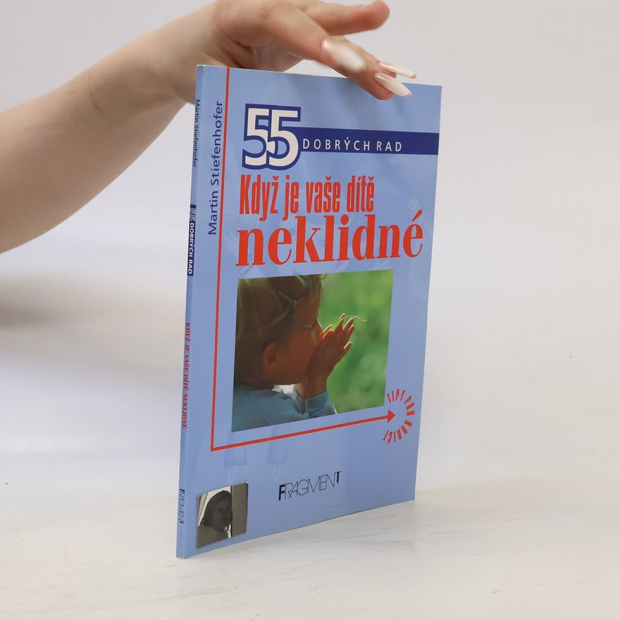 Martin Stiefenhofer Když je vaše dítě neklidné - 55 dobrých rad