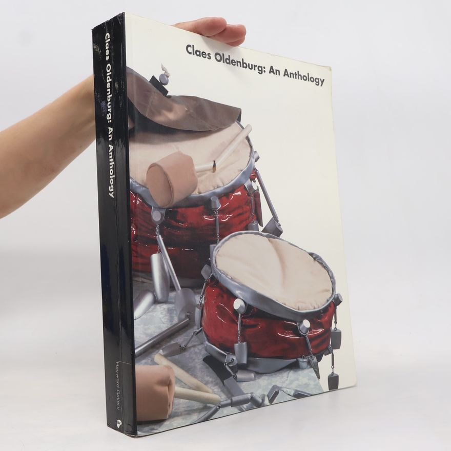 Claes Oldenburg Claes Oldenburg: An Anthology