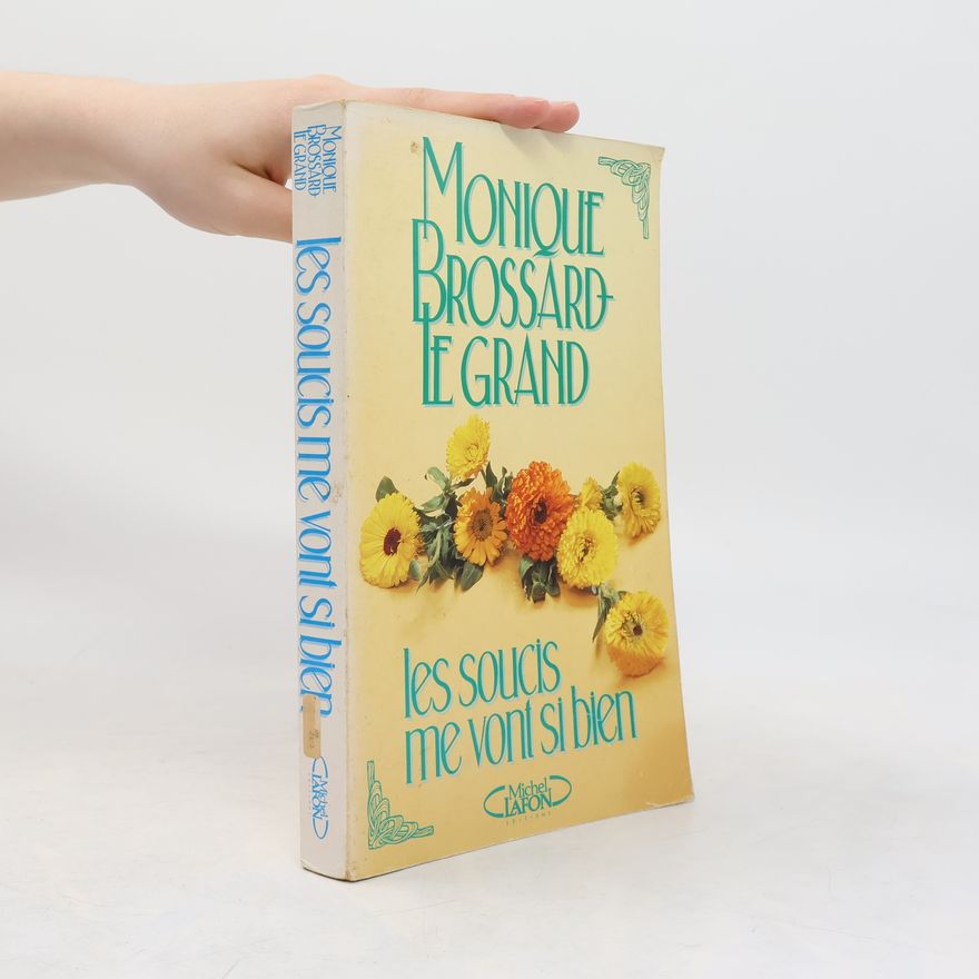 Monique Brossard-Le Grand Les soucis me vont si bien !