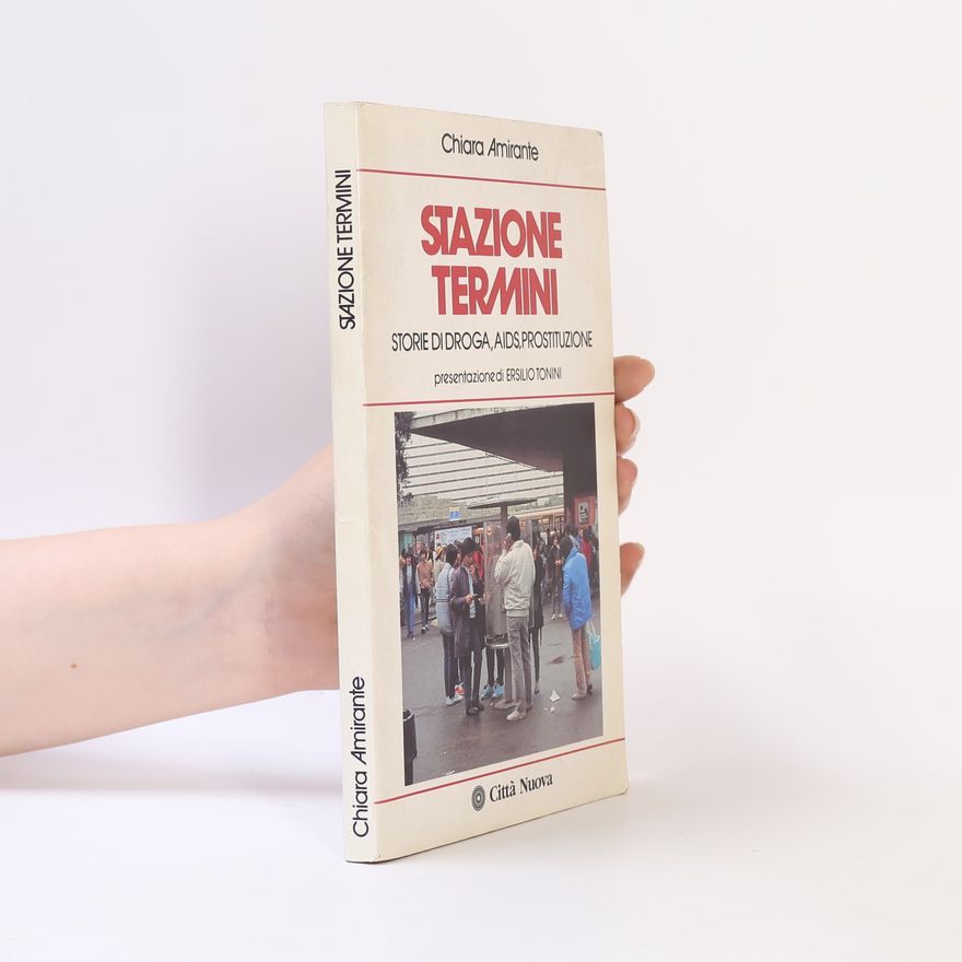 Ersilio Tonini Stazione Termini. Storie di droga, AIDS, prostituzione