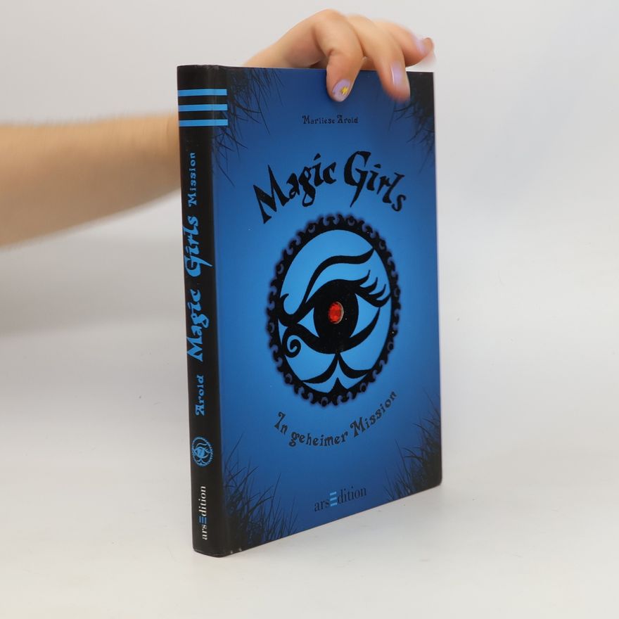 Marliese Arold Magic Girls: In geheimer Mission