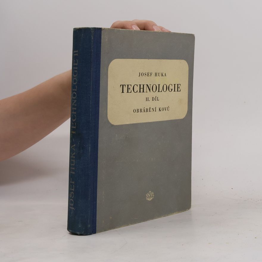Josef Huka Technologie 2. díl - Obrábění kovů
