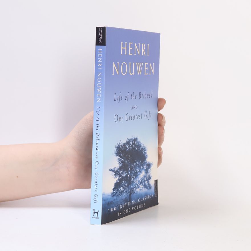 Henri J. M. Nouwen Life of the Beloved and Our Greatest Gift