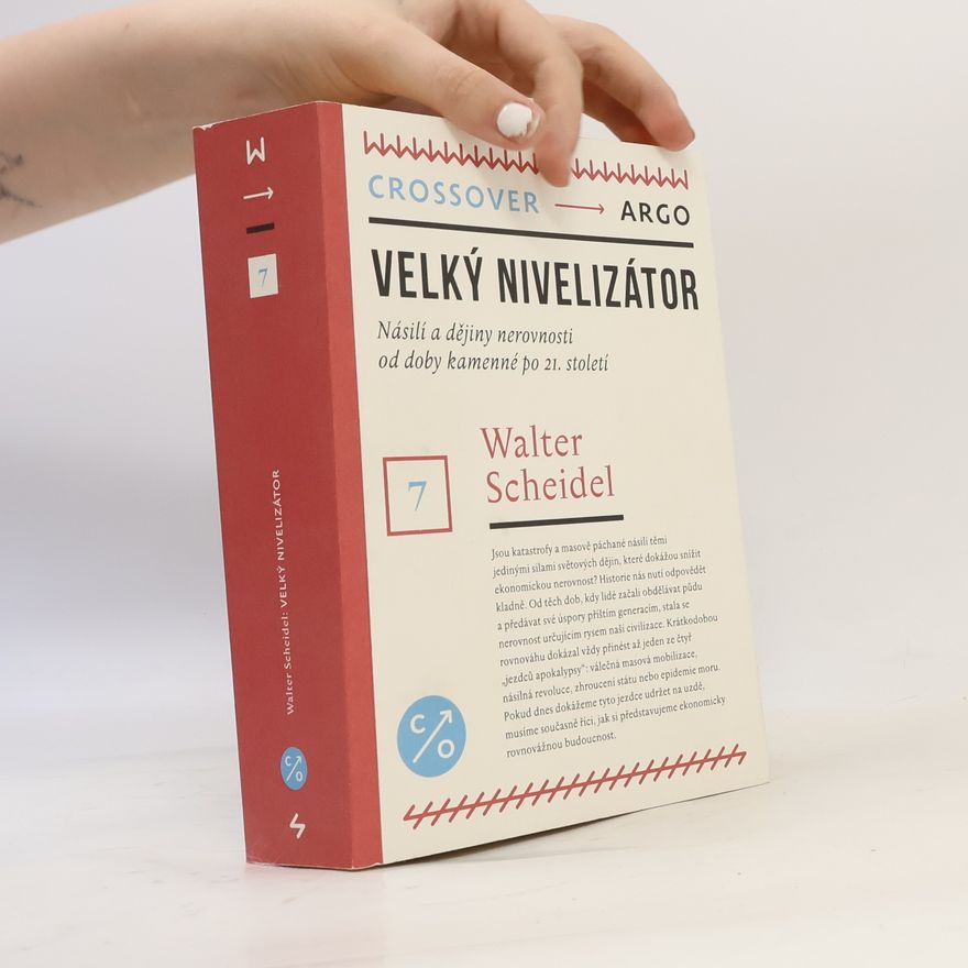 Walter Scheidel Velký nivelizátor – Násilí a dějiny nerovnosti od doby kamenné po 21. století