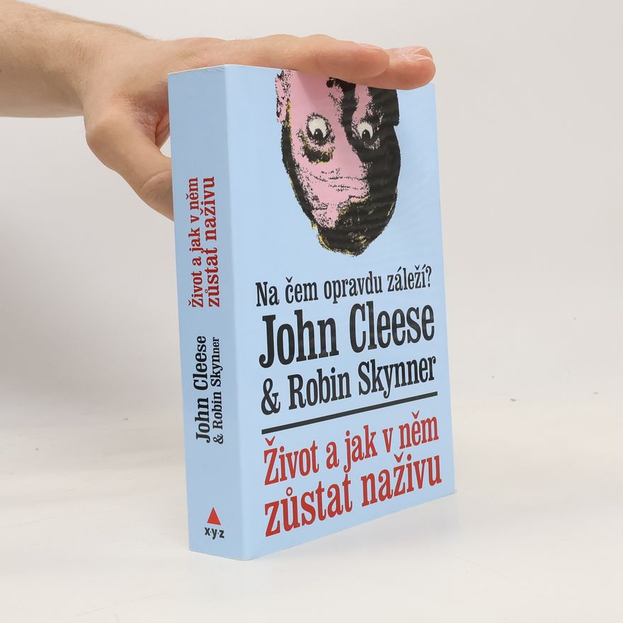 A. C. Robin Skynner Život a jak v něm zůstat naživu