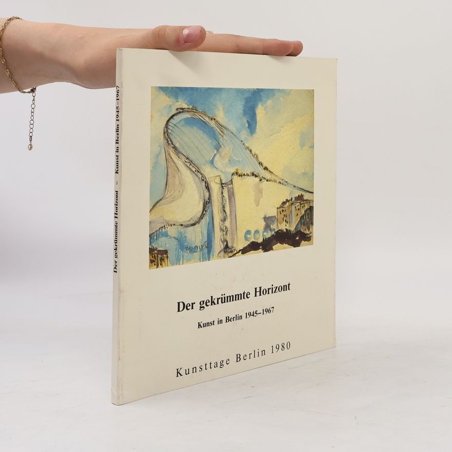 AA.VV. Der gekrümmte Horizont : Kunst in Berlin 1945-1967