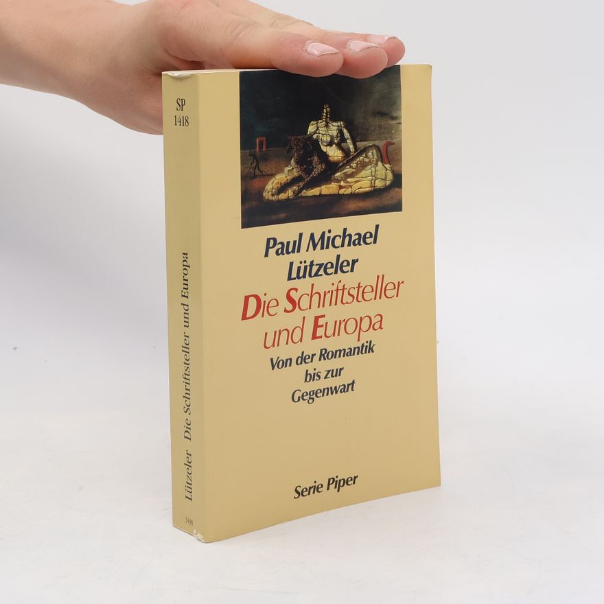 Paul Michael Lützeler Serie Piper: Die Schriftsteller und Europa