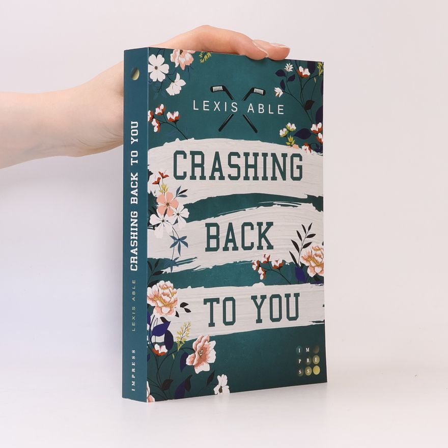 Lexis Able Crashing Back to You (»Back to You«-Reihe 2)