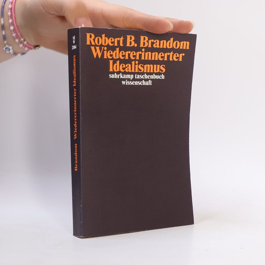 Robert Brandom Suhrkamp Taschenbuch Wissenschaft - 2104: Wiedererinnerter Idealismus: Originalausgabe