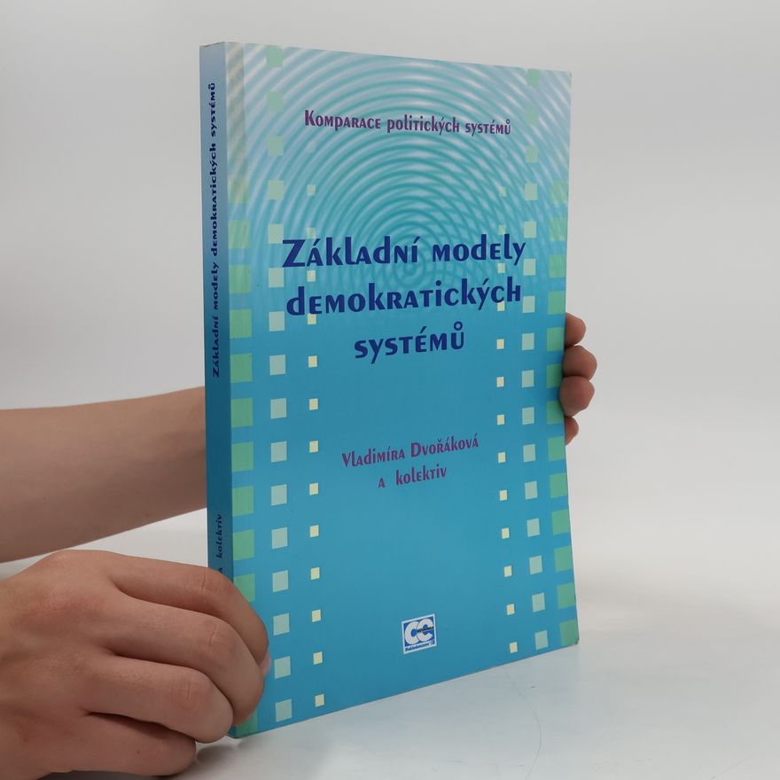 Vladimíra Dvořáková Základní modely demokratických systémů. Komparace politických systémů