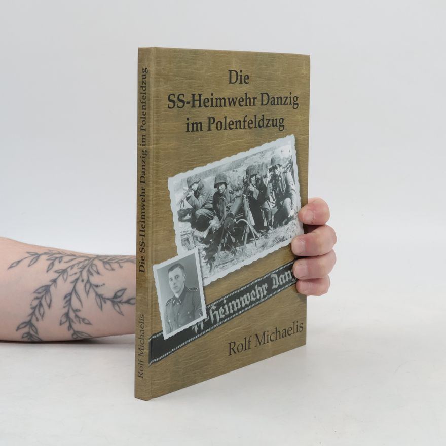 Rolf Michaelis Die SS-Heimwehr Danzig im Polenfeldzug