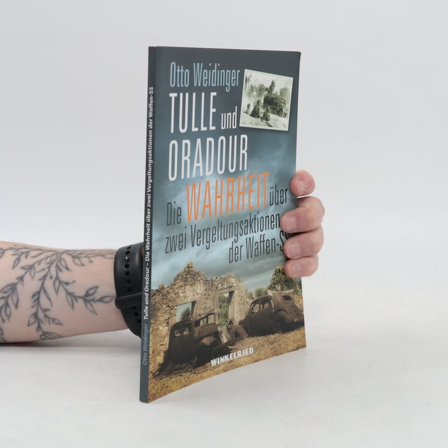 Otto Weidinger Tulle und Oradour