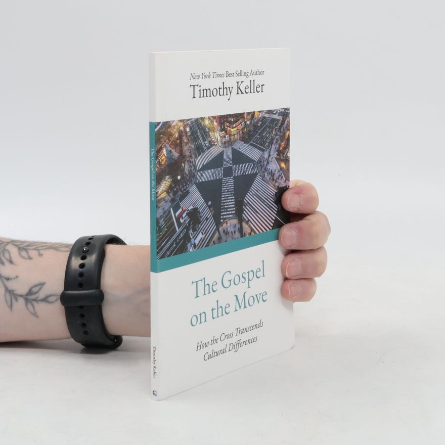 Timothy Keller The Gospel on the Move