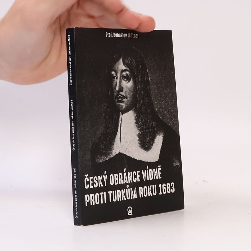 Jan Bohuslav Miltner Český obránce Vídně proti Turkům roku 1683
