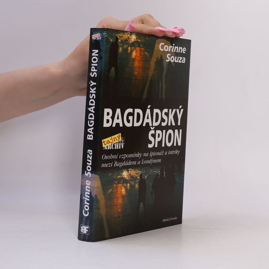 Corinne Souza Bagdádský špion: Osobní vzpomínky na špionáž a intriky mezi Bagdádem a Londýnem