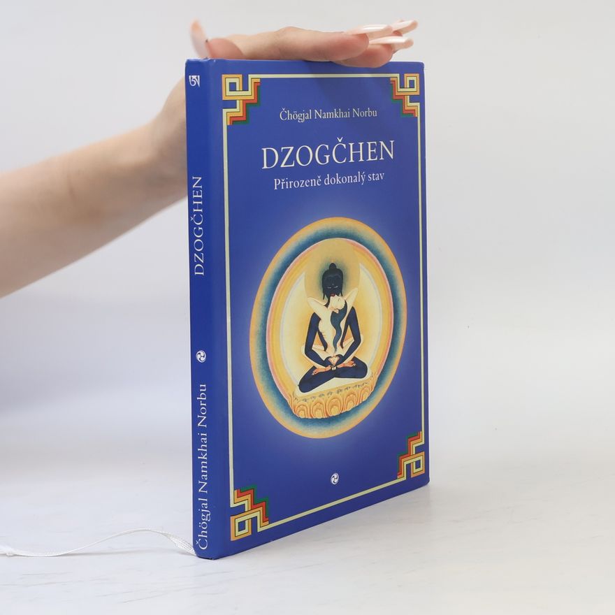 Namkhai Norbu DZOGČHEN - Přirozeně dokonalý stav - Čhögjal Namkhai Norbu