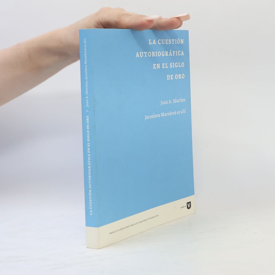 Juan A. Sánchez La cuestión autobiográfica en el Siglo de Oro