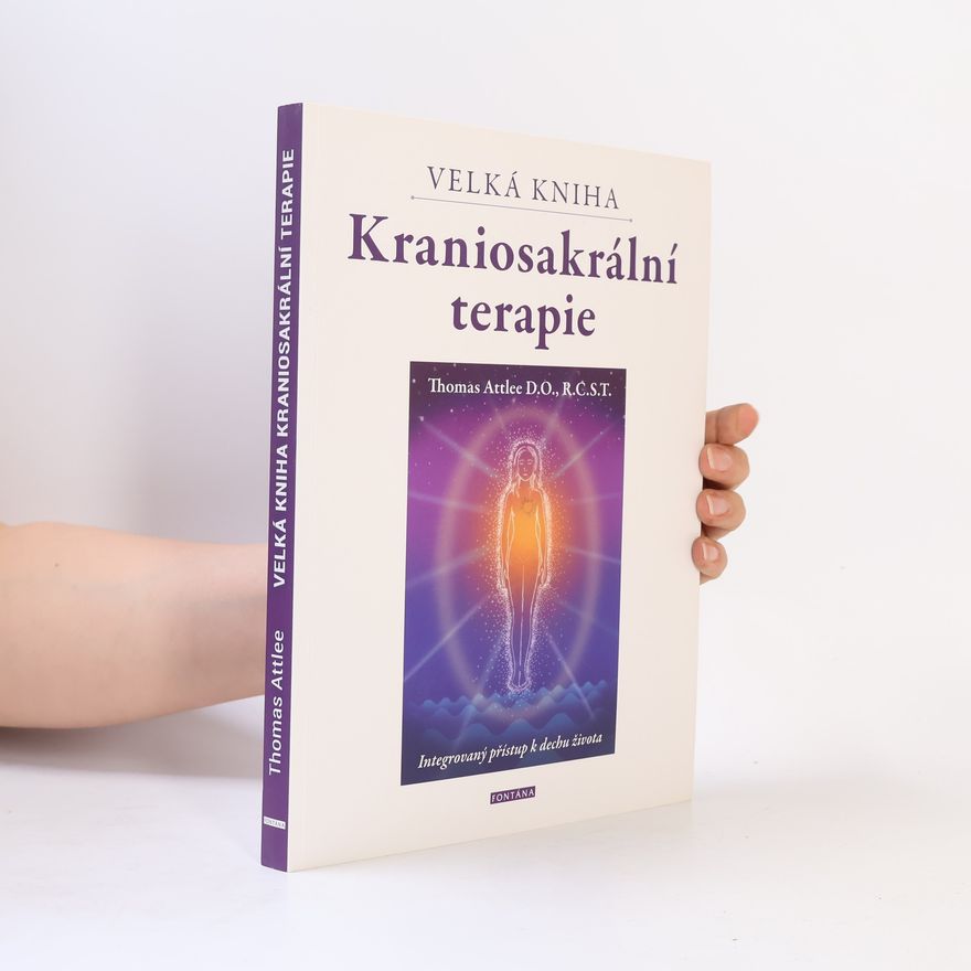 Thomas Attlee Velká kniha kraniosakrální terapie : integrovaný přístup k dechu života