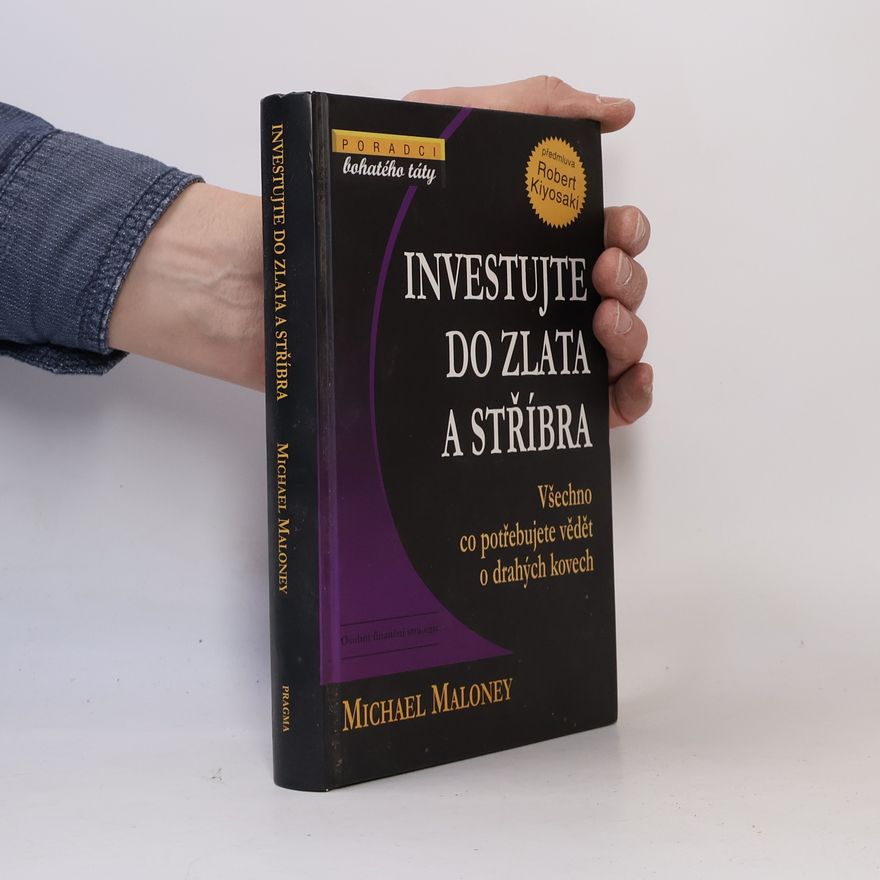 Michael Maloney Investujte do zlata a stříbra