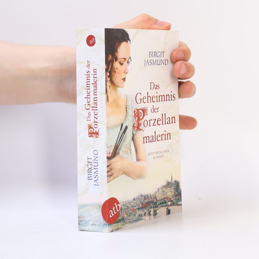 Birgit Jasmund Das Geheimnis der Porzellanmalerin