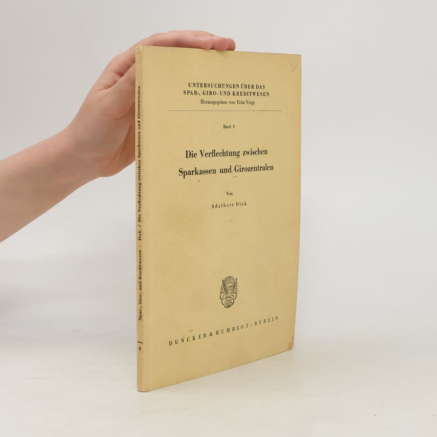 Adalbert Dick Die Verflechtung zwischen Sparkassen und Girozentralen. Band 8