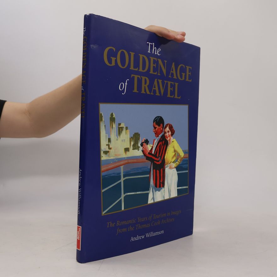 Andrew Williamson Travel Heritage: The Golden Age of Travel