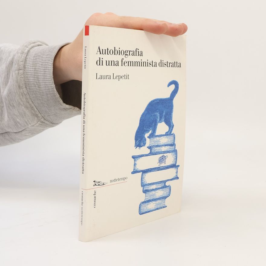 Laura Lepetit Cronache: Autobiografia di una femminista distratta