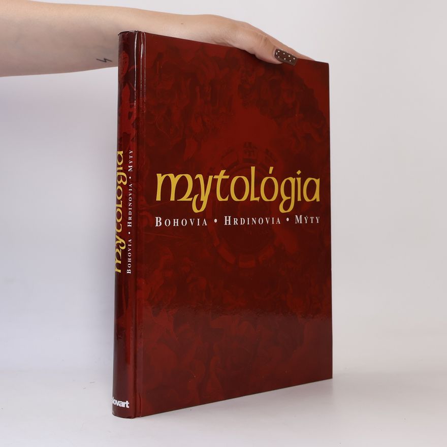 Arthur Cotterell Mytológia - Bohovia, hrdinovia, mýty