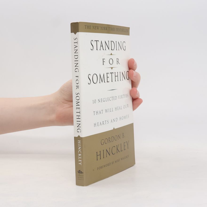 Gordon Bitner Hinckley Standing for Something