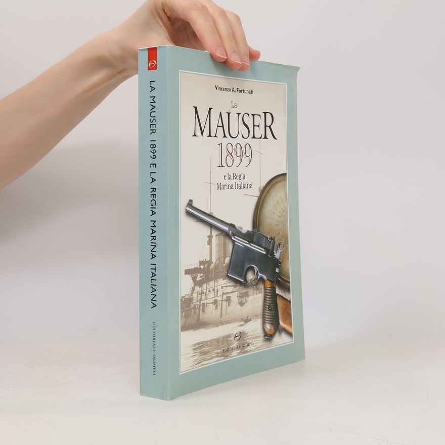 Vincenzo A. Fortunati La Mauser 1899 e la Regia Marina Italiana