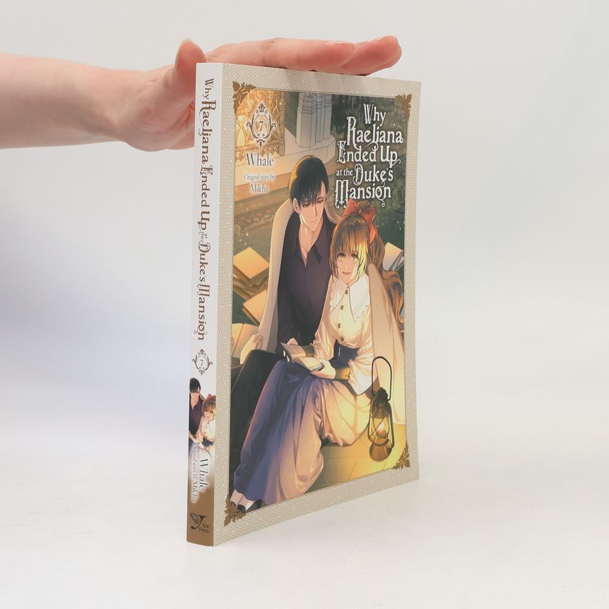 Milcha Why Raeliana Ended Up at the Duke's Mansion, Vol. 7