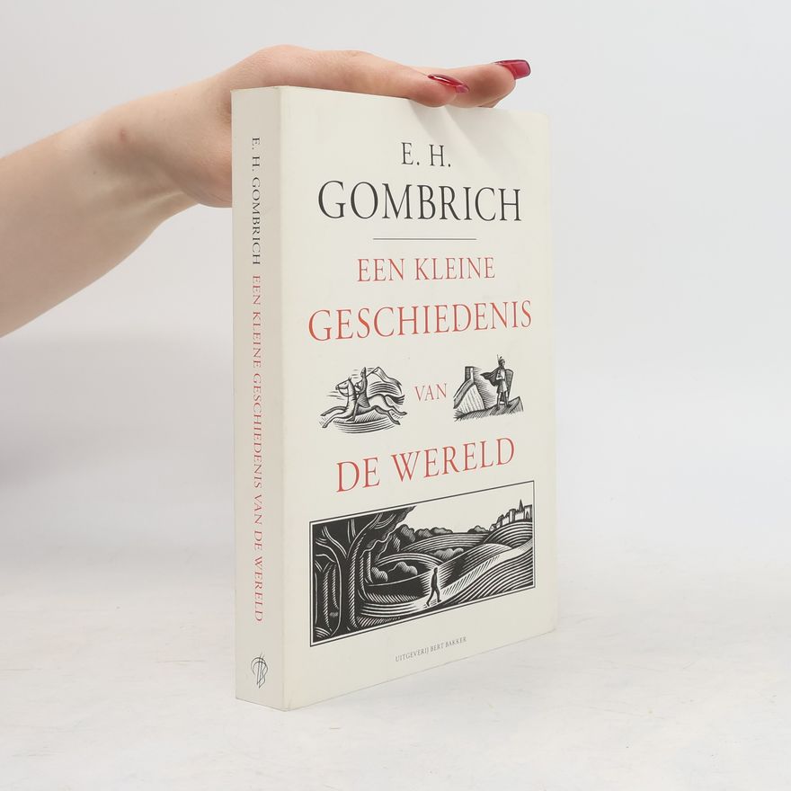 Ernst Gombrich Een kleine geschiedenis van de wereld