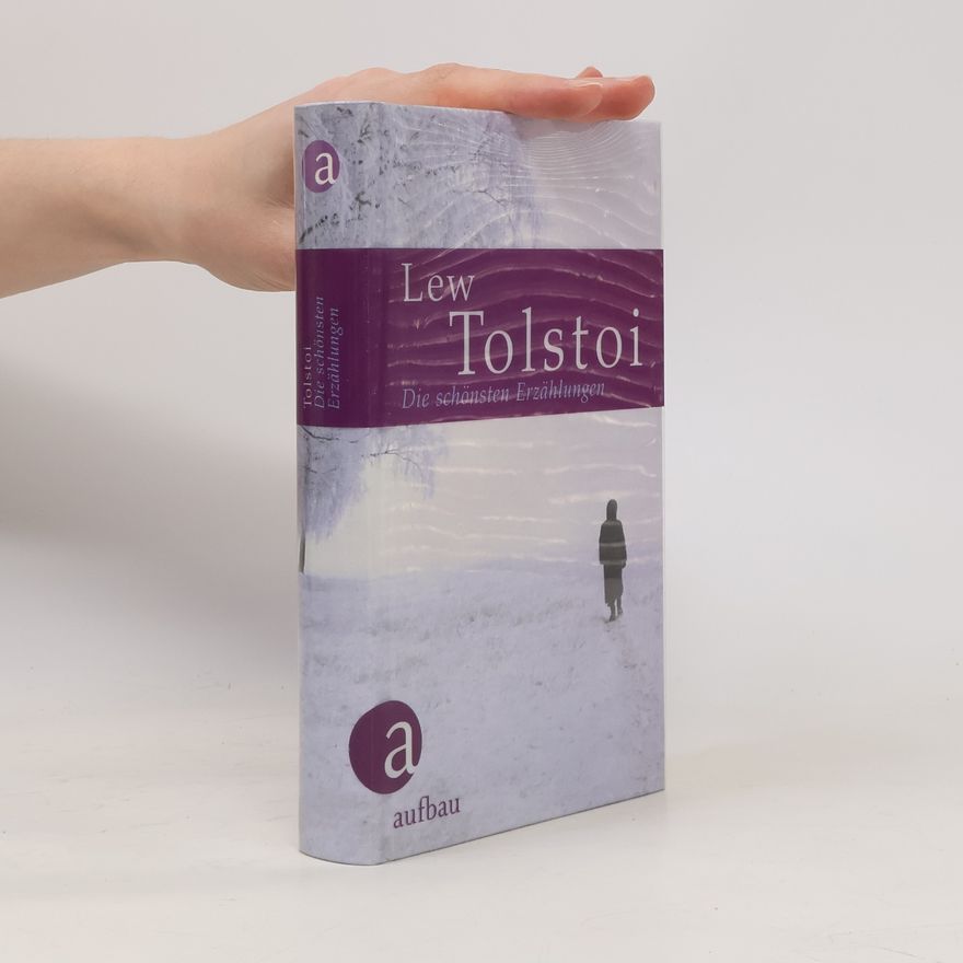 Lew Nikolajewitsch Tolstoi Die schönsten Erzählungen. Nachw. v. Sigrid Löffler