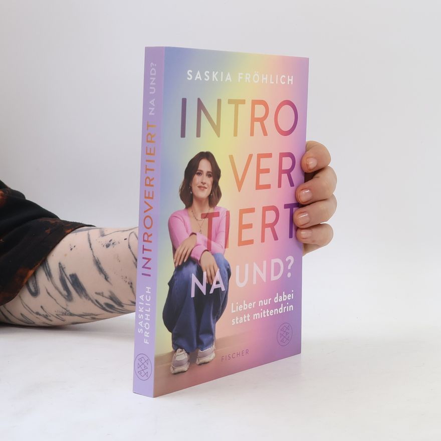Saskia Fröhlich Introvertiert, na und?. Lieber nur dabei statt mittendrin | Comedienne @saskiaistfroehlich über ihr Dasein als Introvertierte