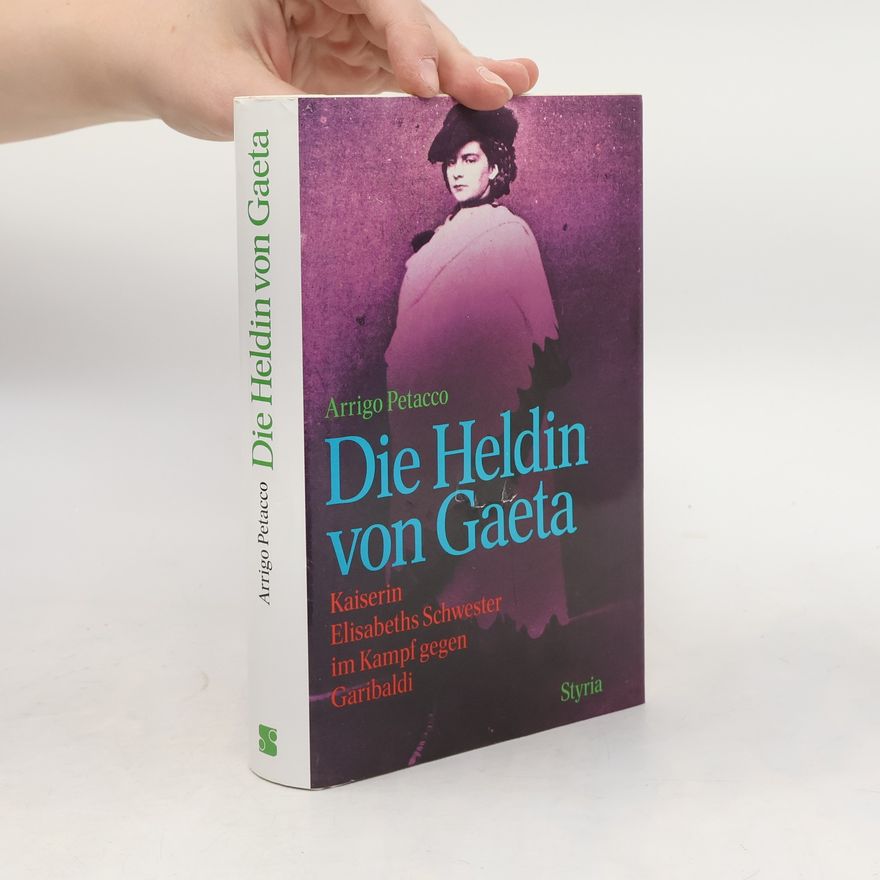 Arrigo Petacco Die Heldin von Gaeta