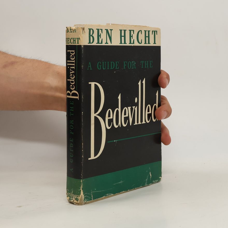 Ben Hecht A Guide for the Bedevilled