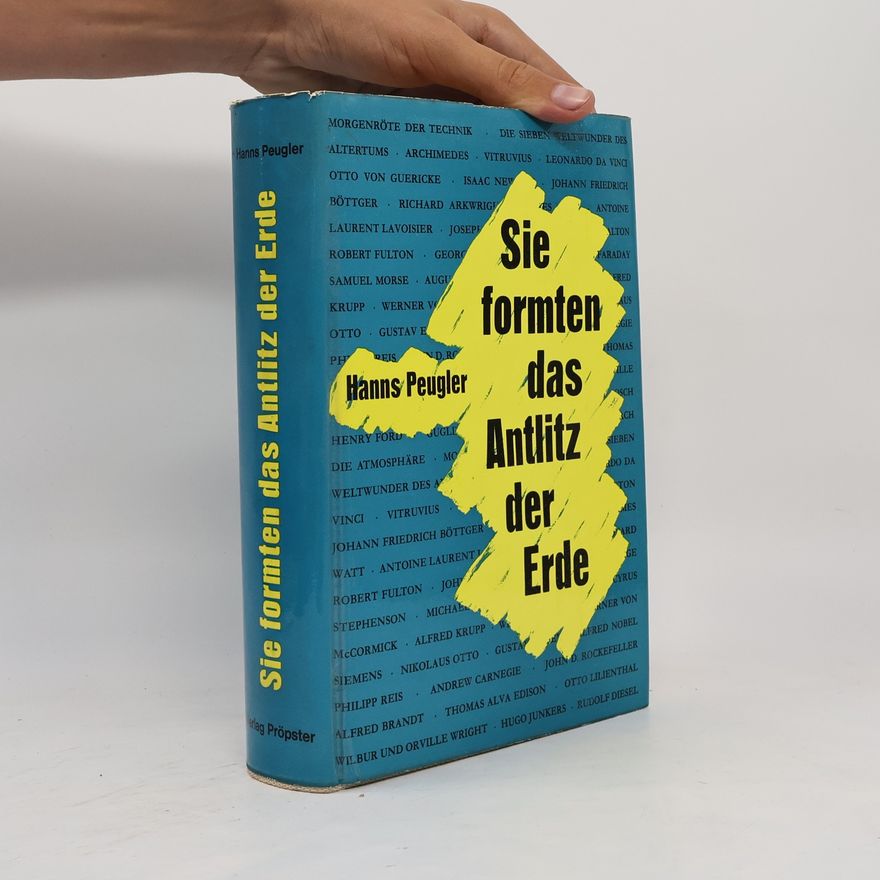 Hanns Peugler Sie formten das Antlitz der Erde