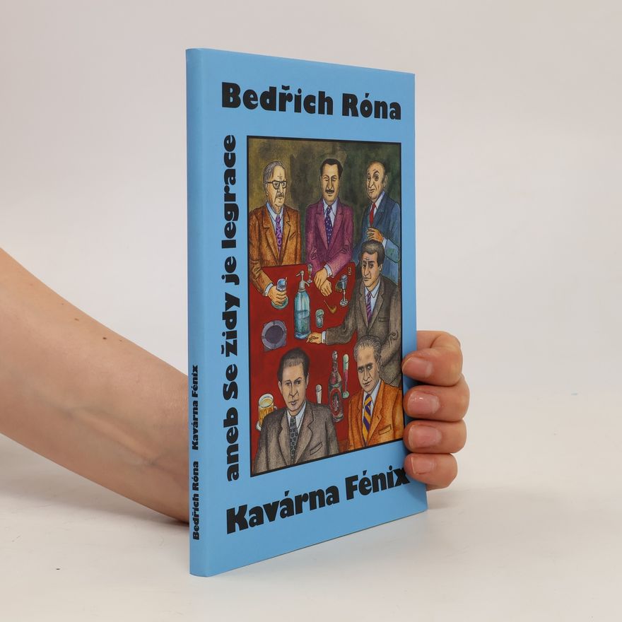 Bedřich Róna Kavárna Fénix aneb Se židy je legrace