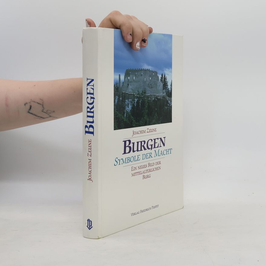 Joachim Zeune Burgen - Symbole der Macht