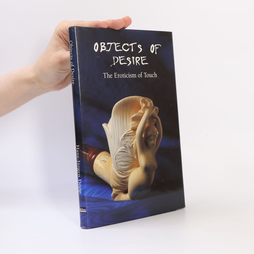 Hans Jürgen Döpp Objects of Desire