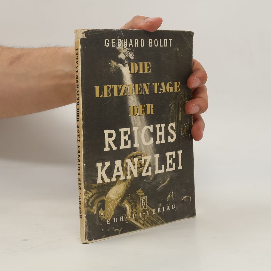 Gerhard Boldt Die letzten Tage der Reichs Kanzlei