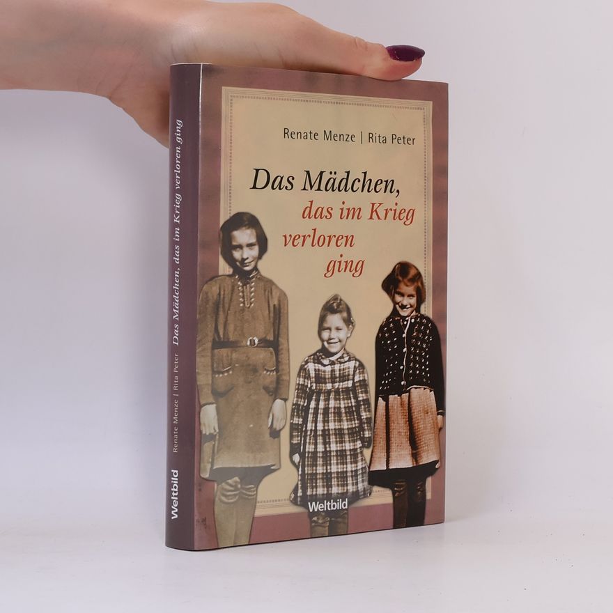 Renate Menze Das Mädchen, das im Krieg verloren ging