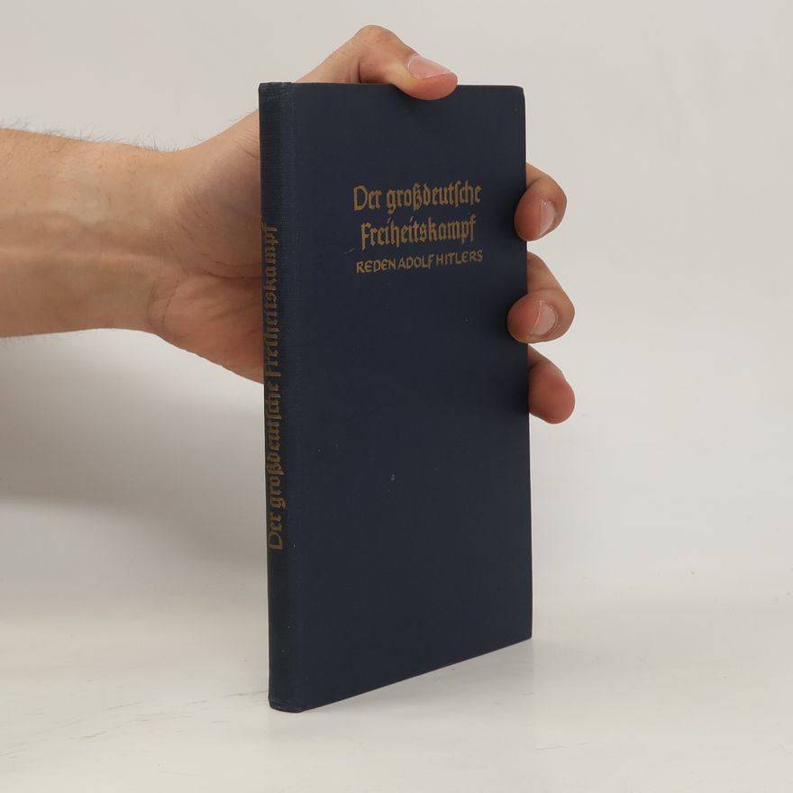 Adolf Hitler Der großdeutsche Freiheitskampf