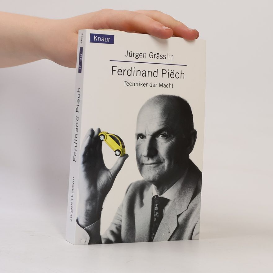 Jürgen Grässlin Ferdinand Piech. Techniker der Macht.