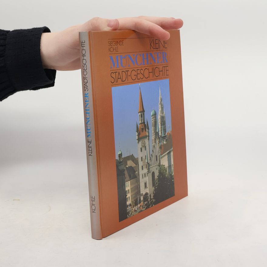 Sieglinde Köhle Kleine Münchner Stadtgeschichte